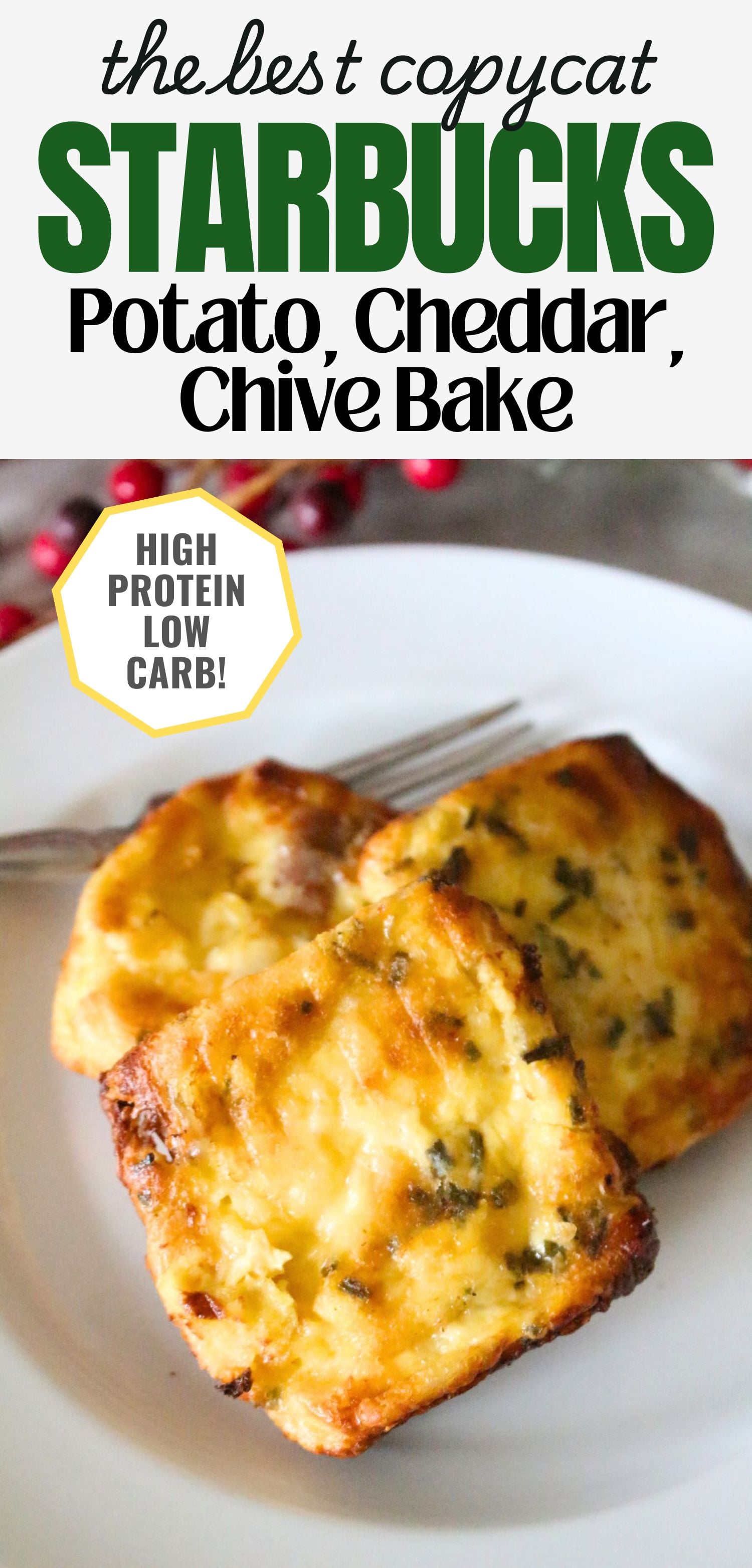 Close up of 3 homemade copycat starbucks potato cheddar and chive bakes on a white plate. A text overlay reads the best copycat starbucks potato, cheddar, chive bake high protein low carb