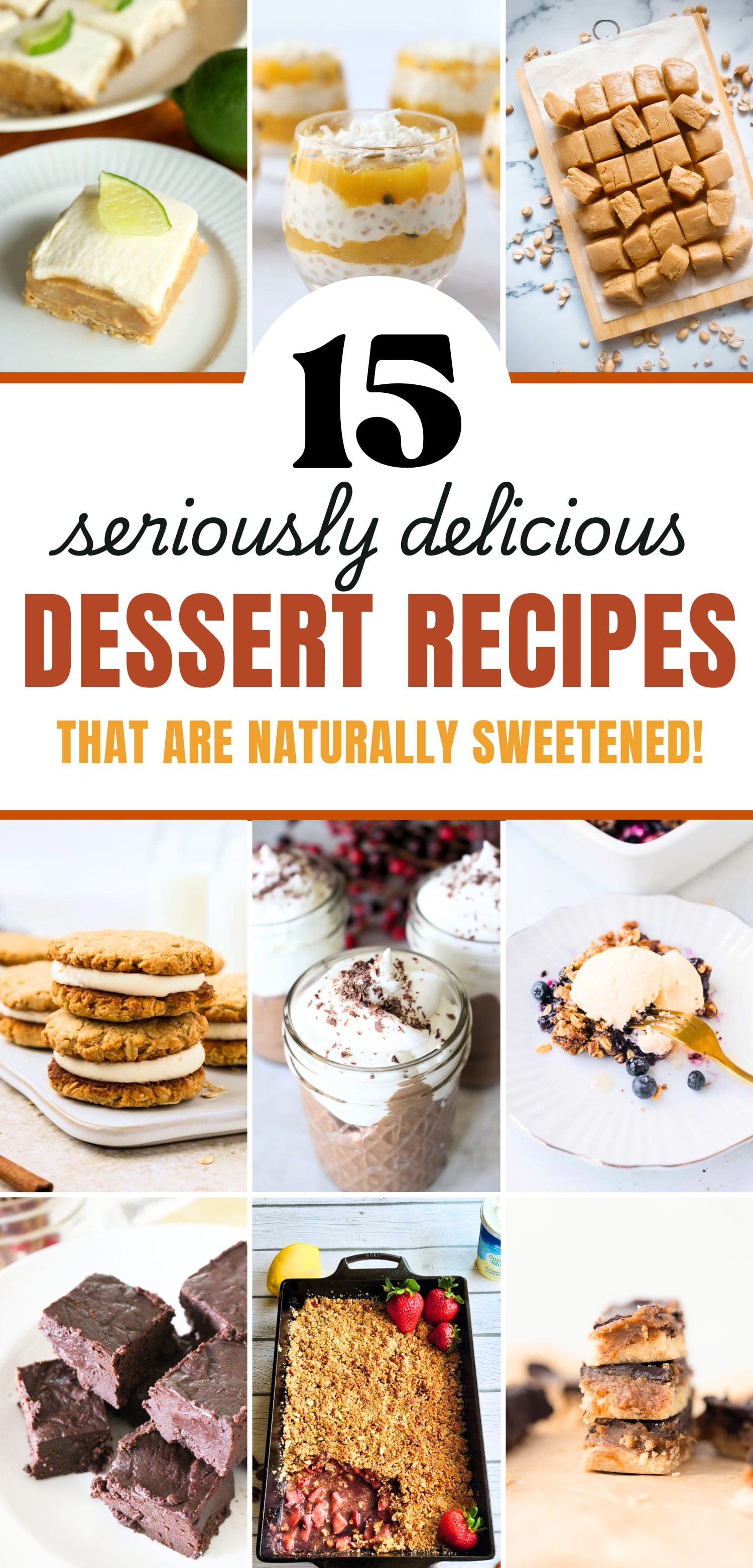 a 9 panel image featuring naturally sweetened desserts, such as oatmeal cream pies, chocolate mousse, blueberry peach cobbler, chocolate fudge, strawberry crumble, homemade twix bars, and more! A text overlay reads 15 seriously delicious dessert recipes that are naturally sweetened!