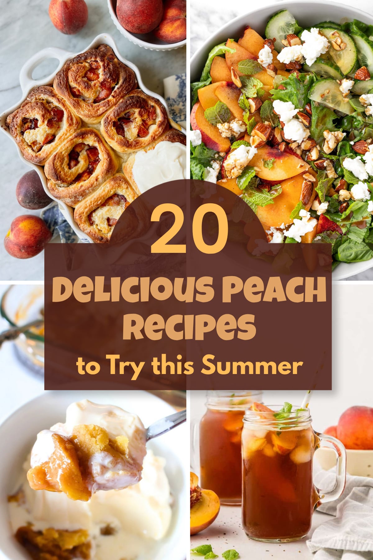a 4 panel image showing peach salad, peach salsa, peach cobbler, and peach tea. A text overlay reads 20 delicious peach recipes to try this summer