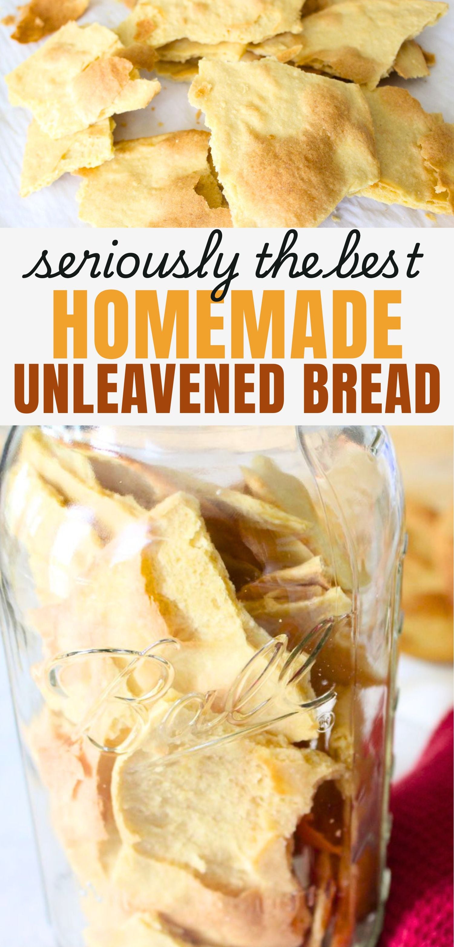 a full half gallon glass jar of pieces of homemade unleavened bread. A text overlay reads seriously the best homemade unleavened bread