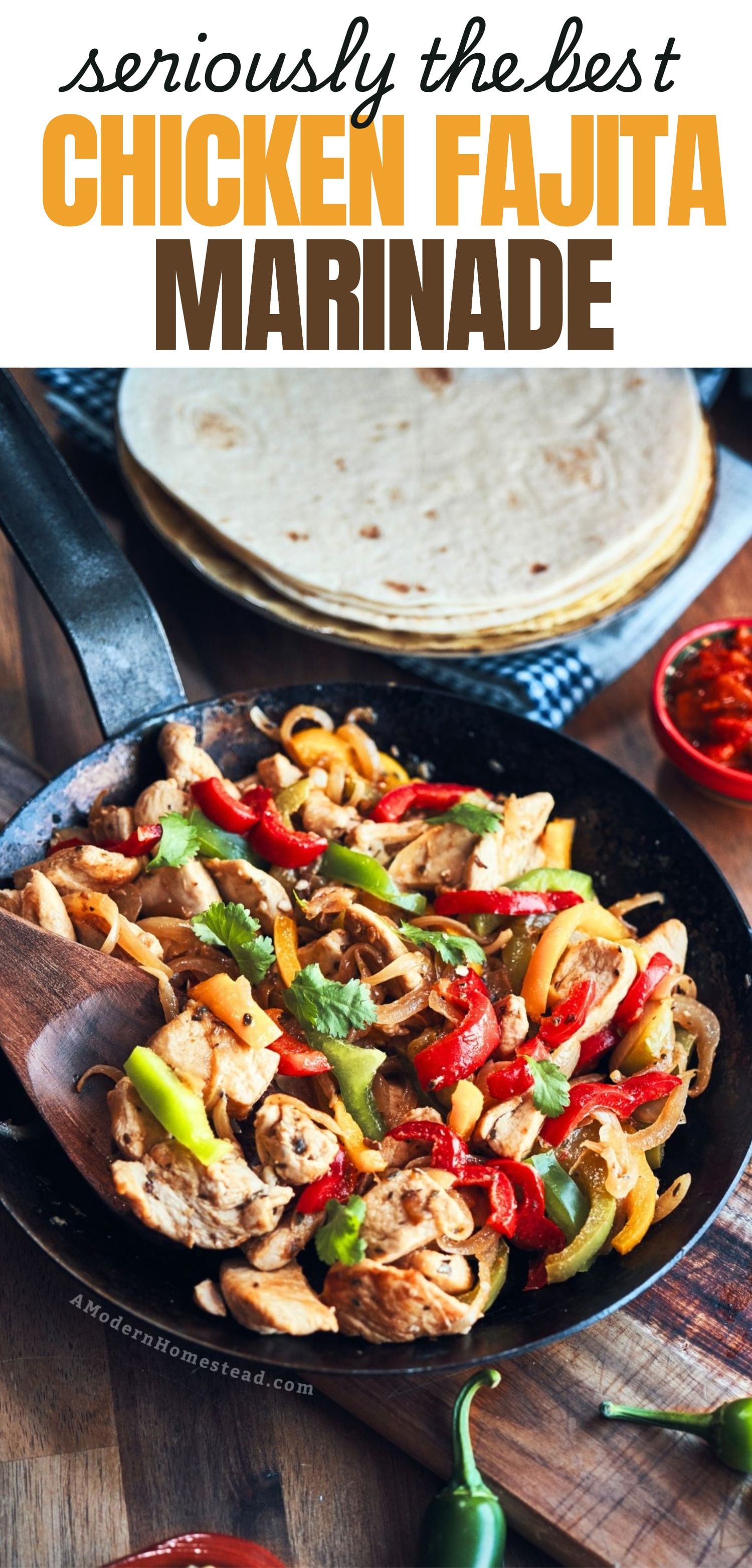 Skillet full of chicken fajitas finished and ready to serve. a text overlay reads seriously the best chicken fajita marinade